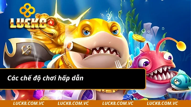 Phòng chơi luôn đa dạng tại bắn cá Luck8