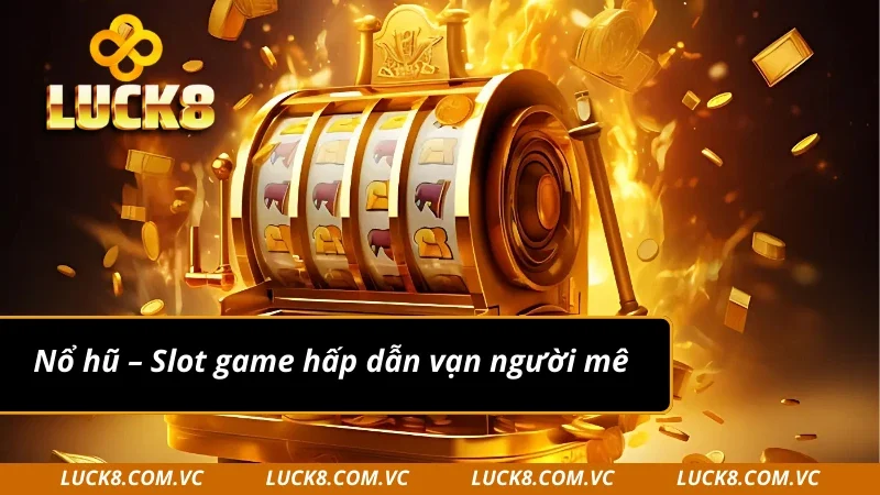 Slot game tại Casino Luck8