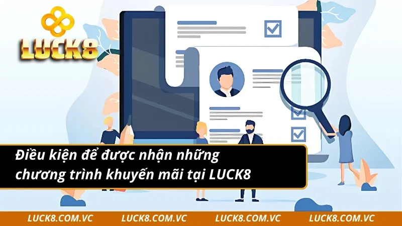 Điều kiện để được nhận những chương trình khuyến mãi LUCK8