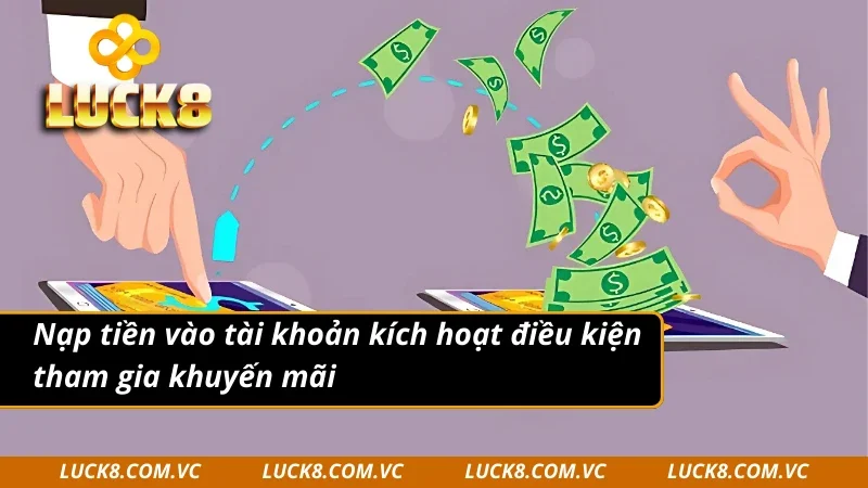 Kích hoạt khuyến mãi Luck8 bằng cách nạp tiền